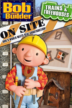 Bob the Builder on Site: Trains and Treehouses (2011) download