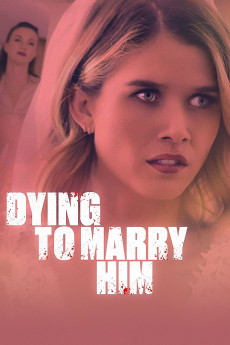 Dying to Marry Him (2021) download