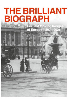 The Brilliant Biograph: Earliest Moving Images of Europe (0000) download