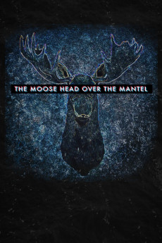 The Moose Head Over the Mantel (2017) download