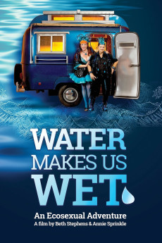 Water Makes Us Wet: An Ecosexual Adventure (2019) download