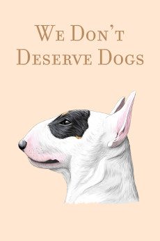 We Don't Deserve Dogs (2020) download