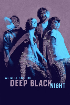 We Still Have the Deep Black Night (2019) download