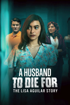 A Husband to Die For: The Lisa Aguilar Story (2025) download
