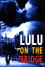 Lulu on the Bridge (1998) download