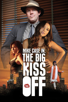 Mike Case in: The Big Kiss Off (2013) download