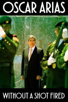 Oscar Arias: Without a Shot Fired (2017) download
